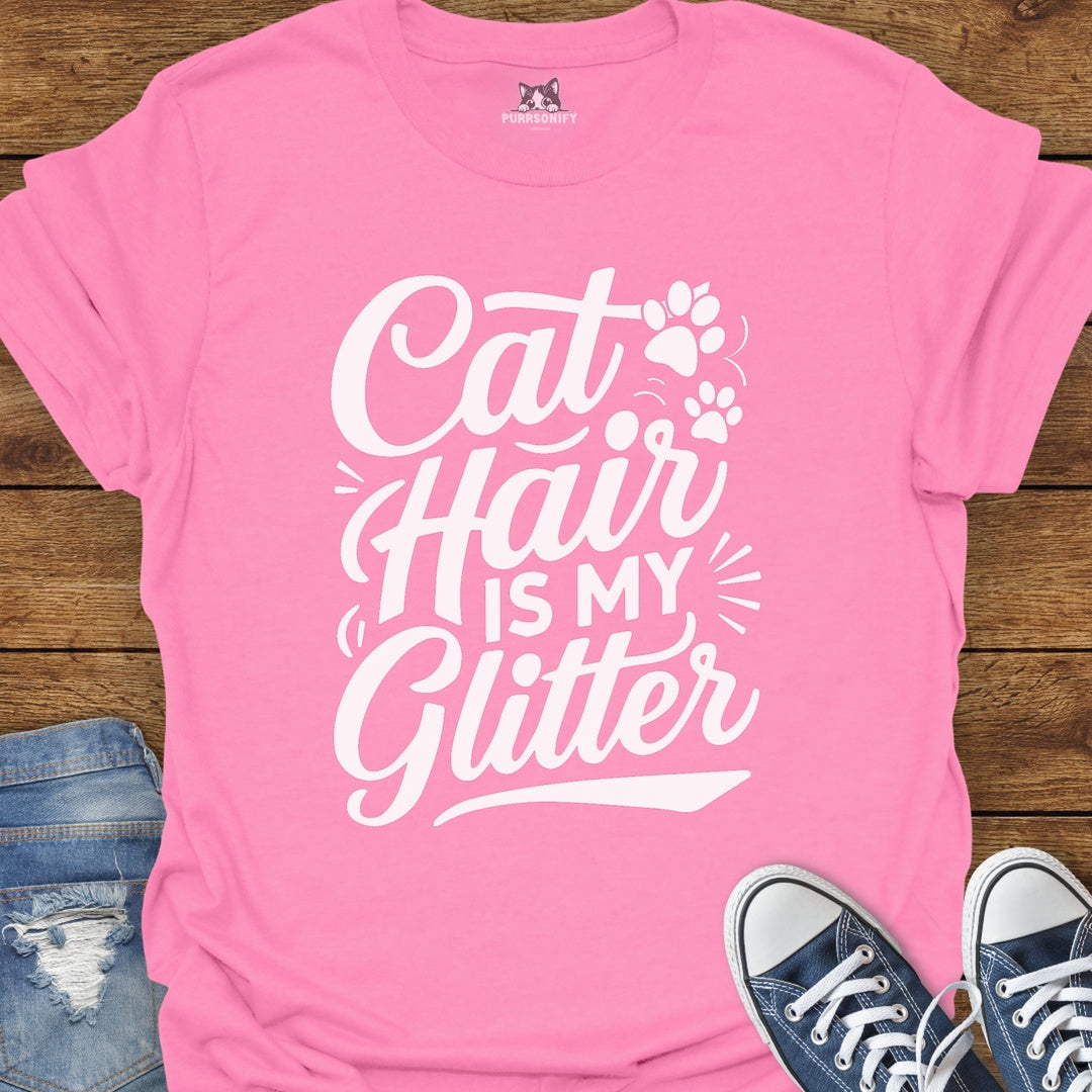 Cat Hair is My Glitter T-Shirt