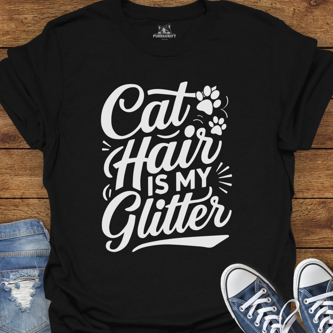 Cat Hair is My Glitter T-Shirt