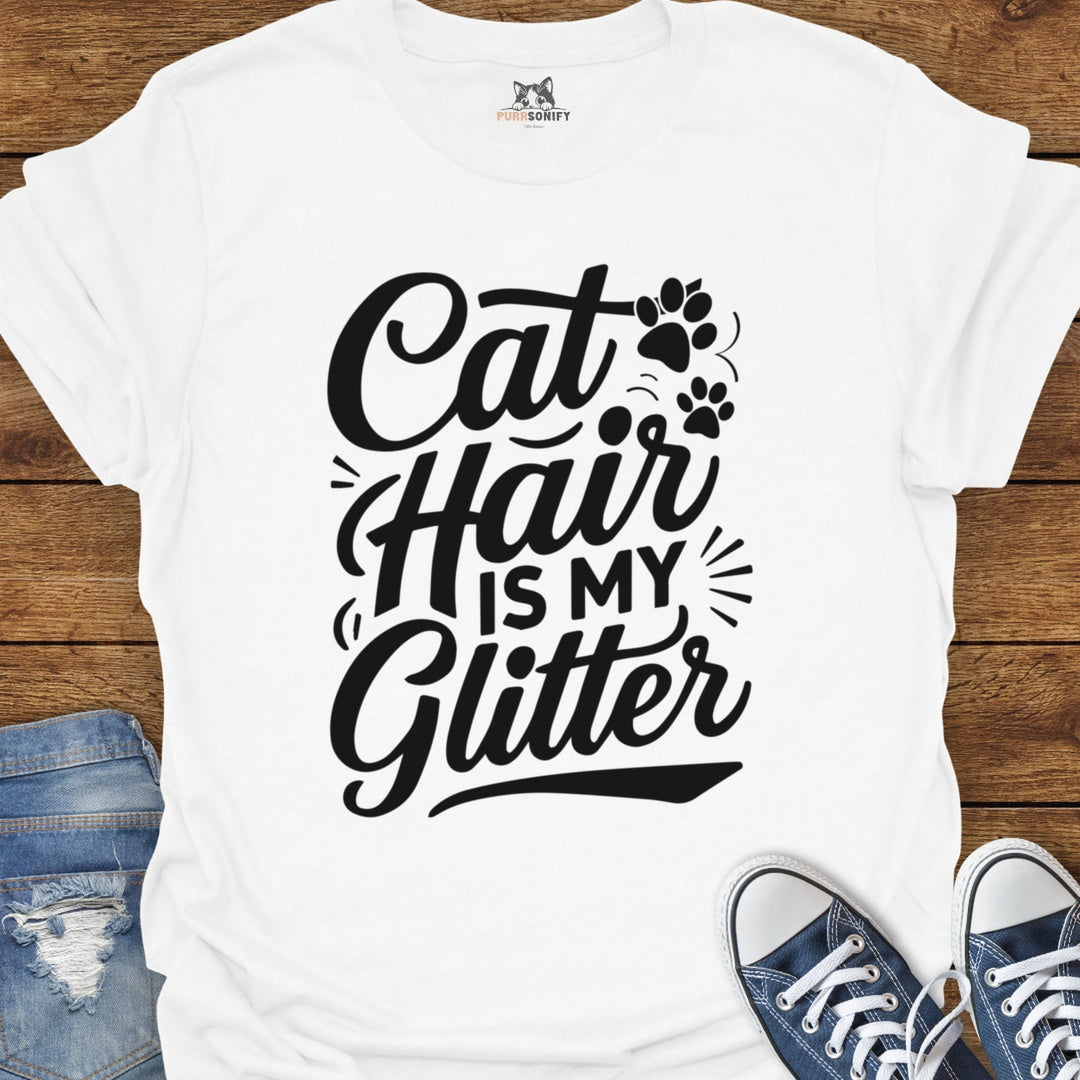 Cat Hair is My Glitter T-Shirt