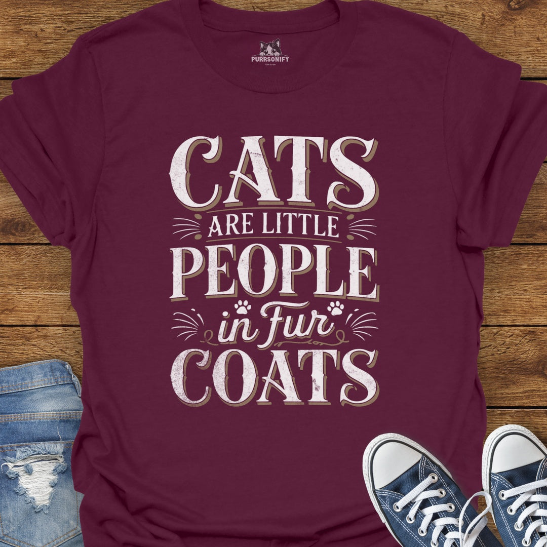 Cats Are Little People in Fur Coats T-Shirt