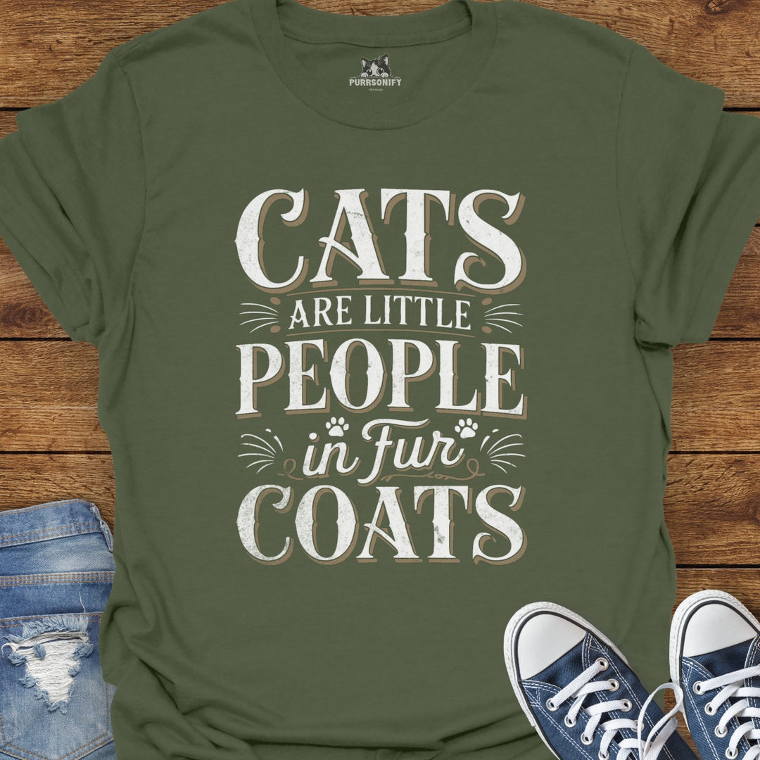 Cats Are Little People in Fur Coats T-Shirt