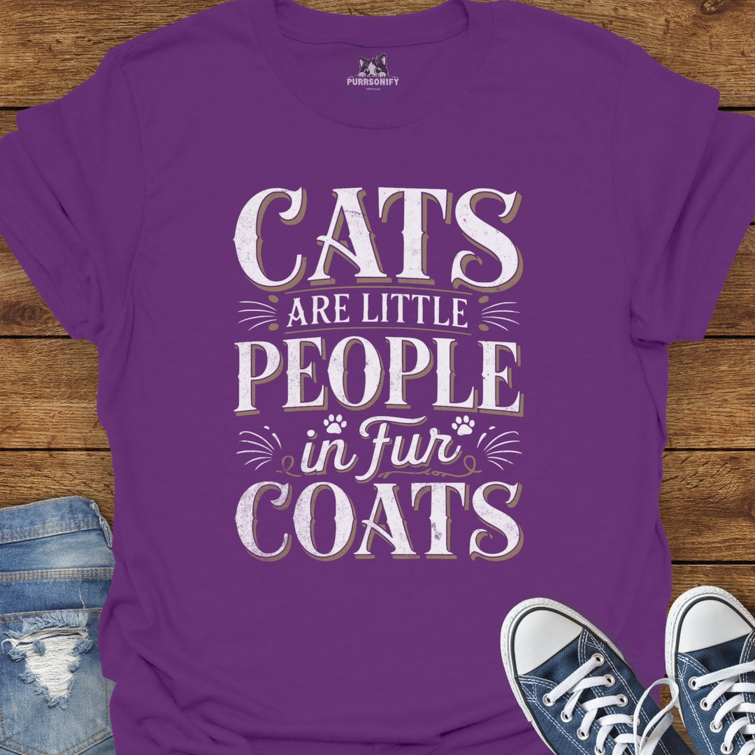 Cats Are Little People in Fur Coats T-Shirt
