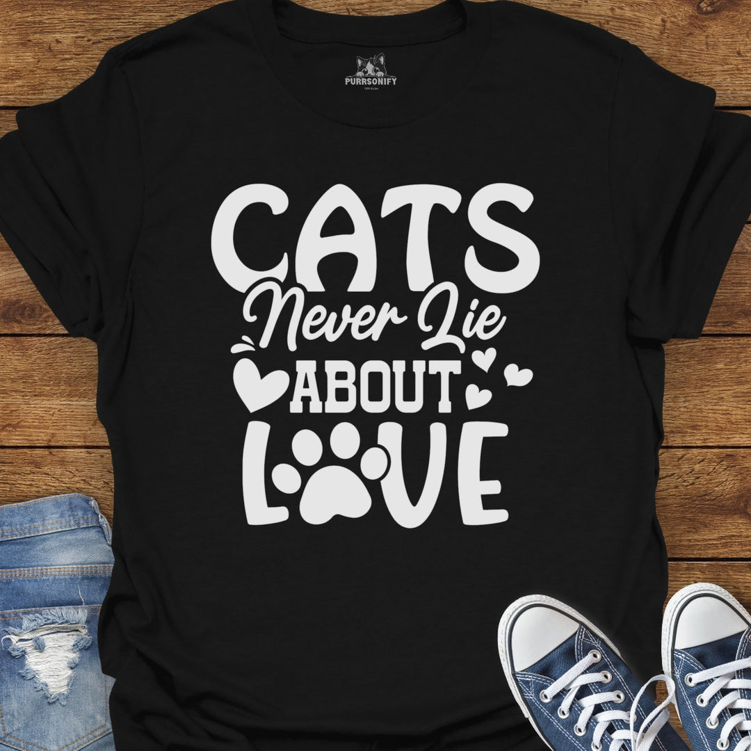 Cats Never Lie About Love T-Shirt