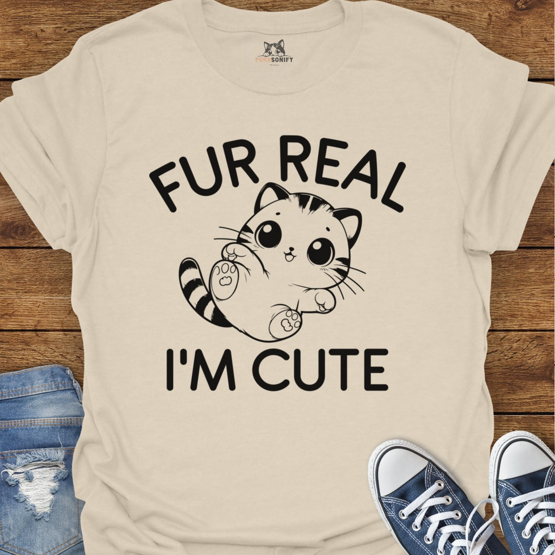 Fur Real I'm Cute Cat T-Shirt