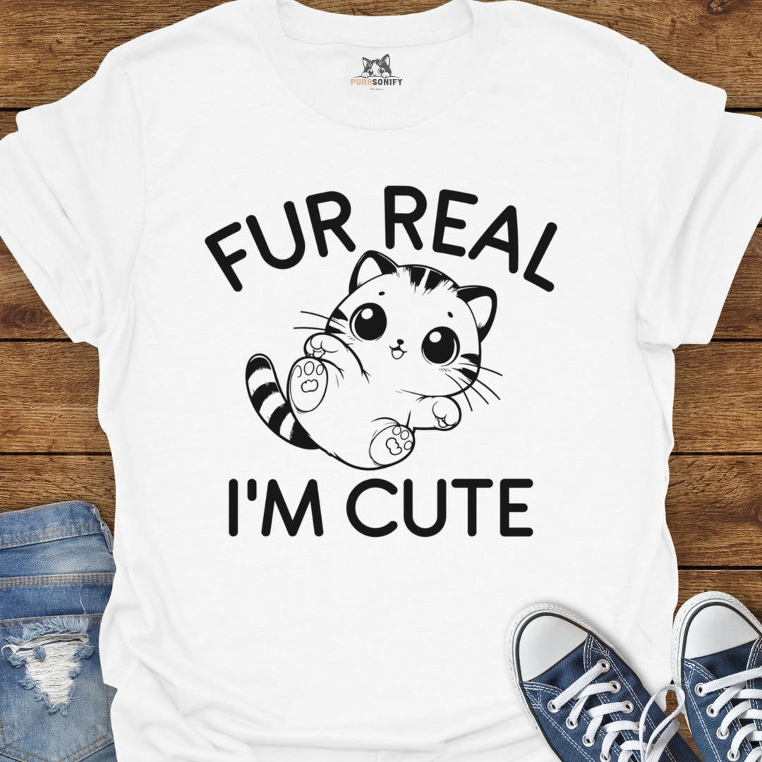 Fur Real I'm Cute Cat T-Shirt