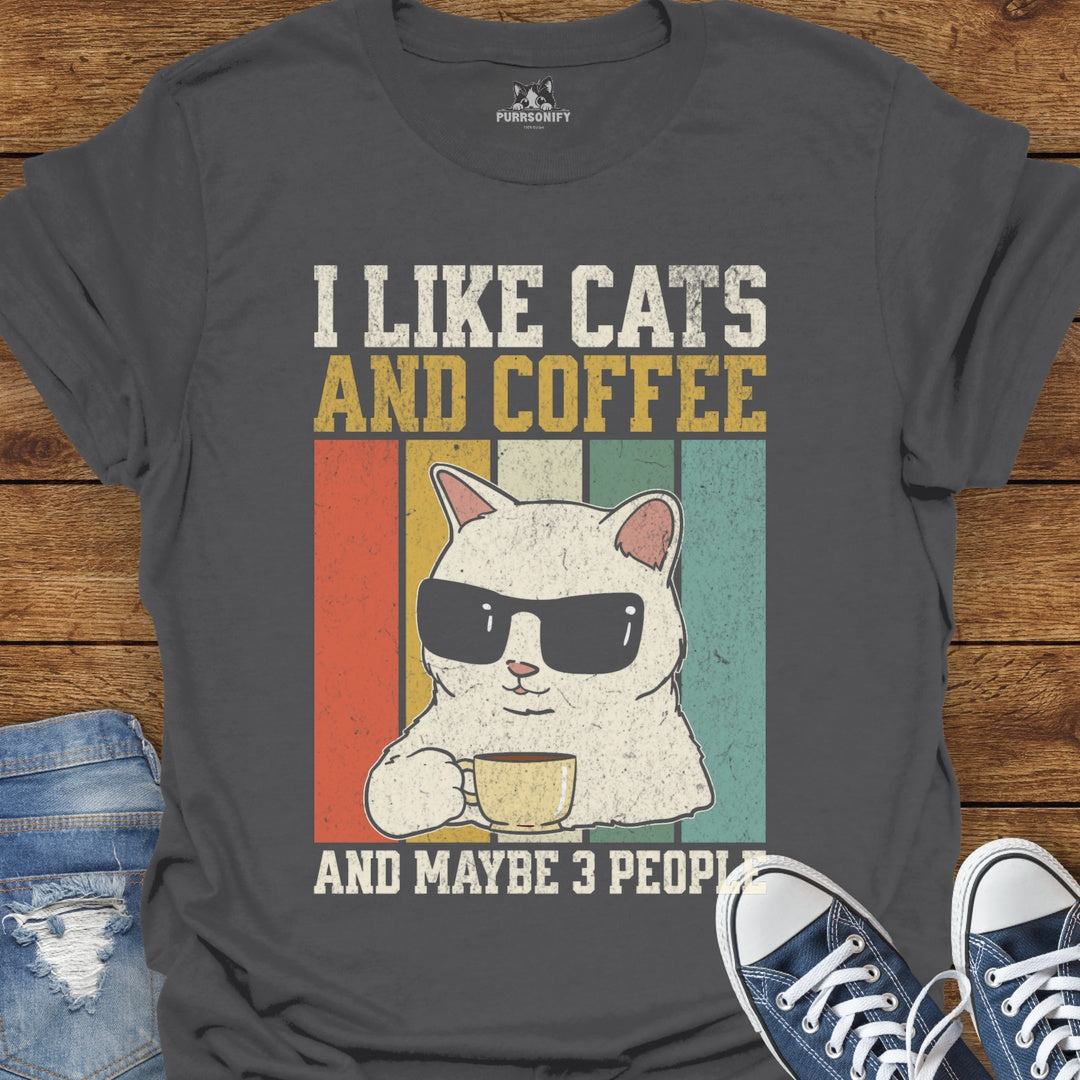 I Like Cats and Coffee and Maybe 3 People T-Shirt