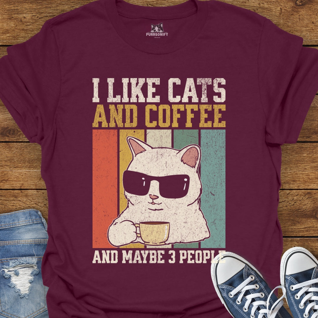 I Like Cats and Coffee and Maybe 3 People T-Shirt
