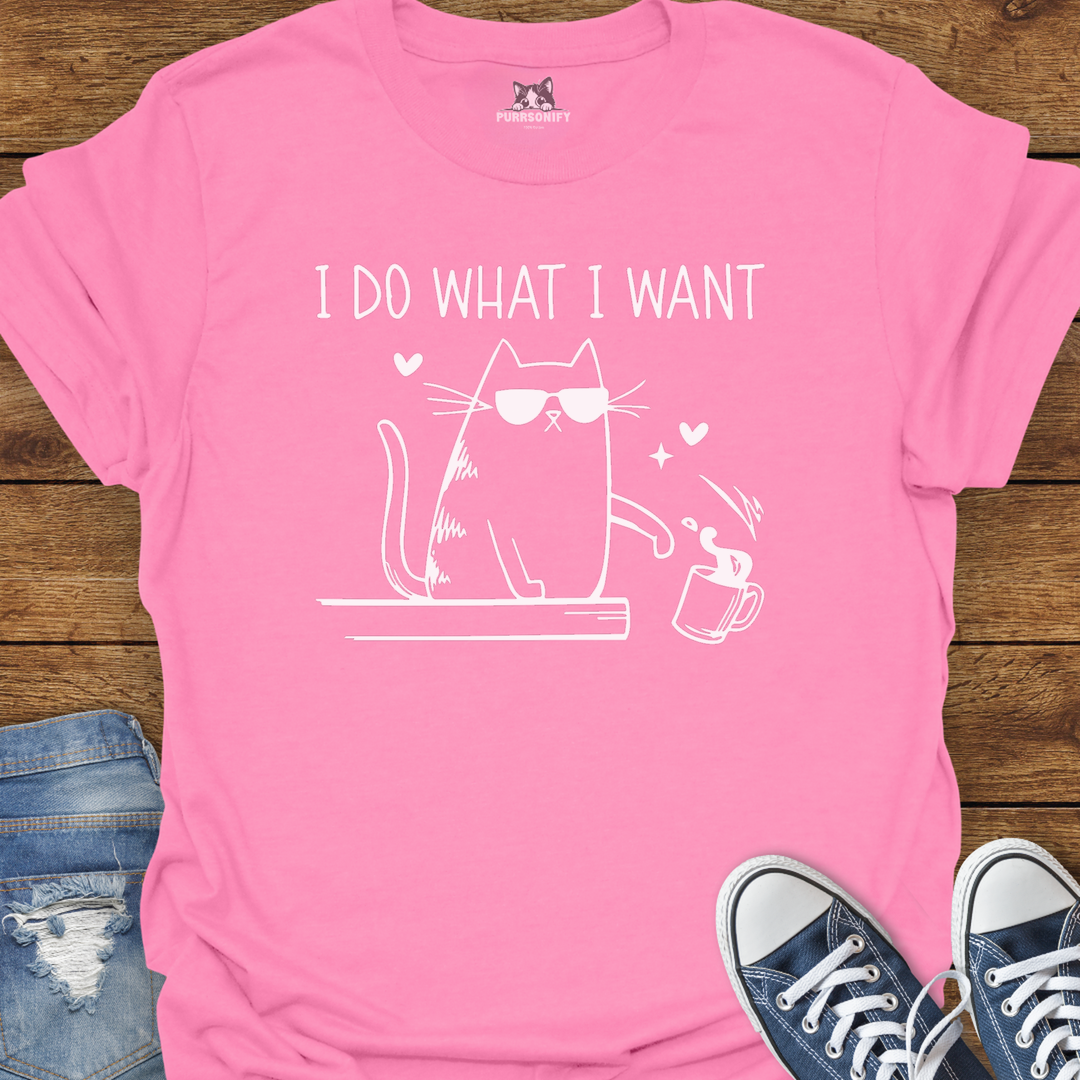 I Do What I Want Cat T-Shirt