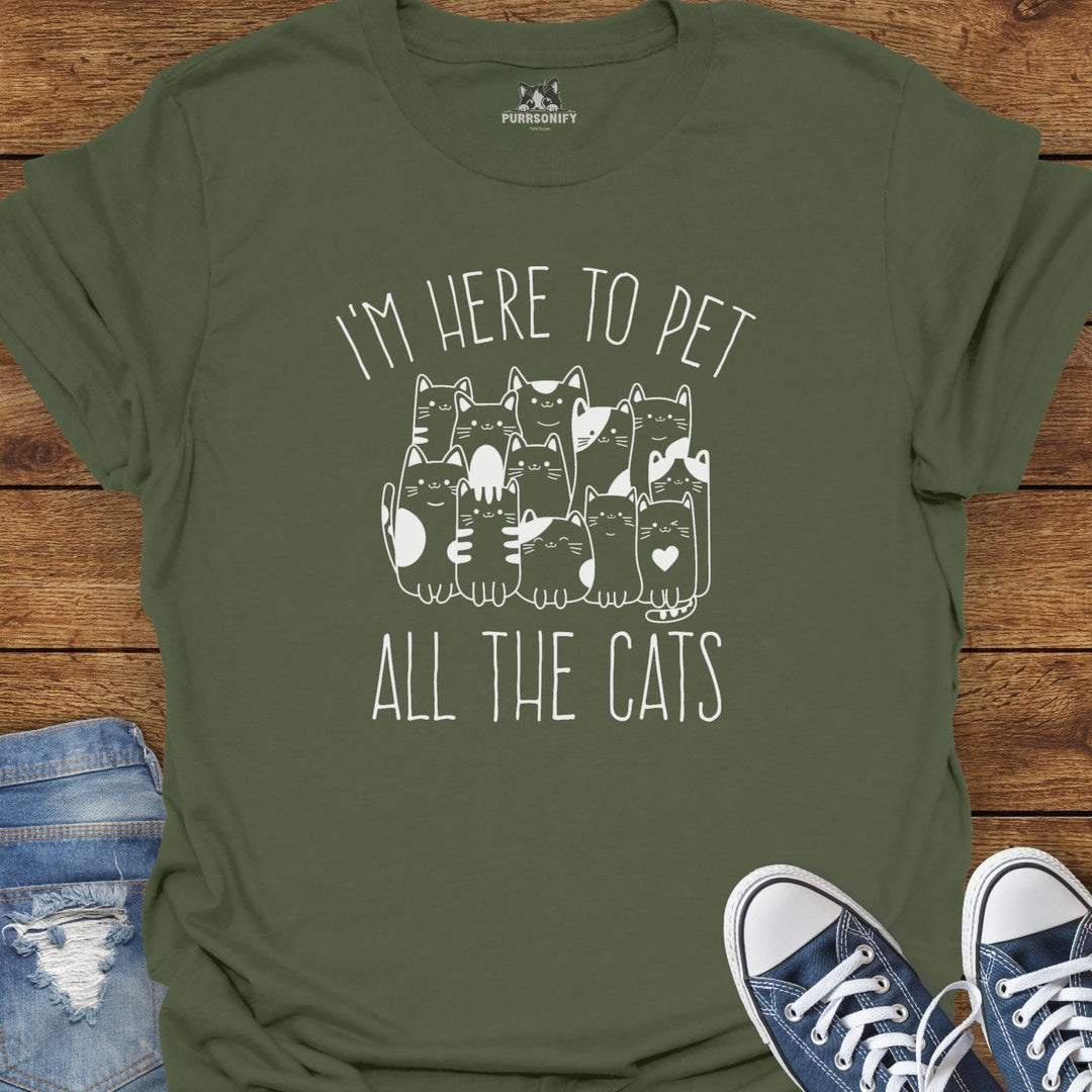 I'm Here to Pet All the Cats T-Shirt