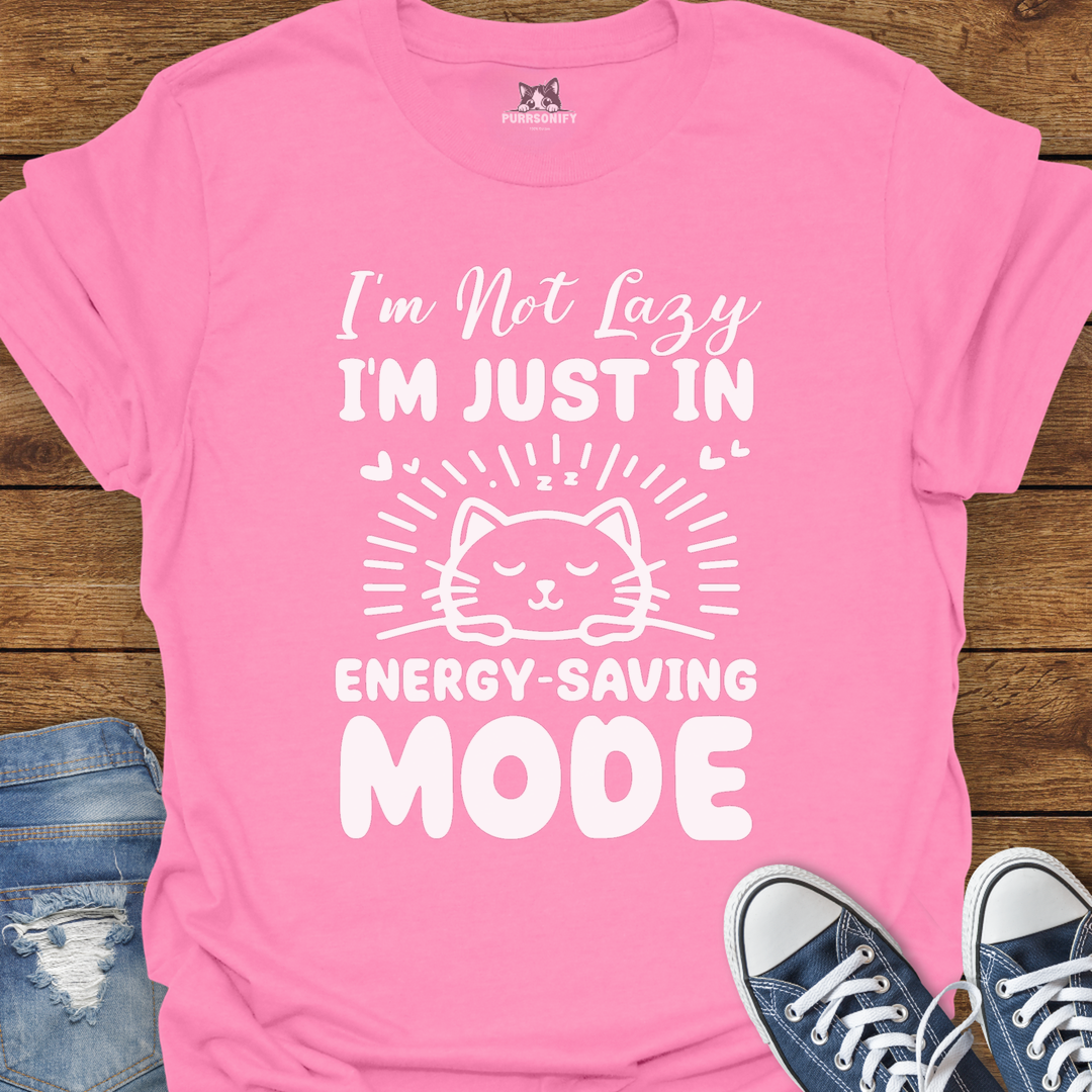 I'm Not Lazy, I'm Just in Energy-Saving Mode. Cat T-Shirt