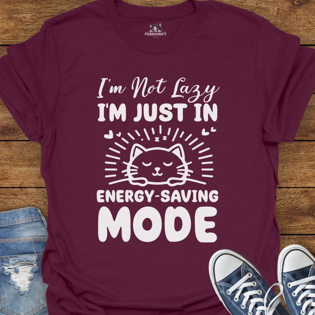 I'm Not Lazy, I'm Just in Energy-Saving Mode. Cat T-Shirt