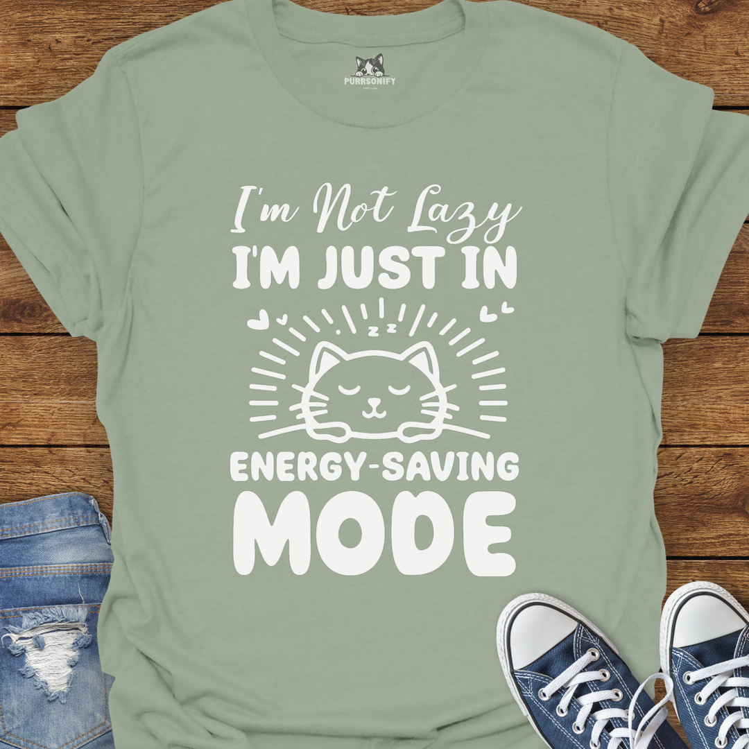 I'm Not Lazy, I'm Just in Energy-Saving Mode. Cat T-Shirt