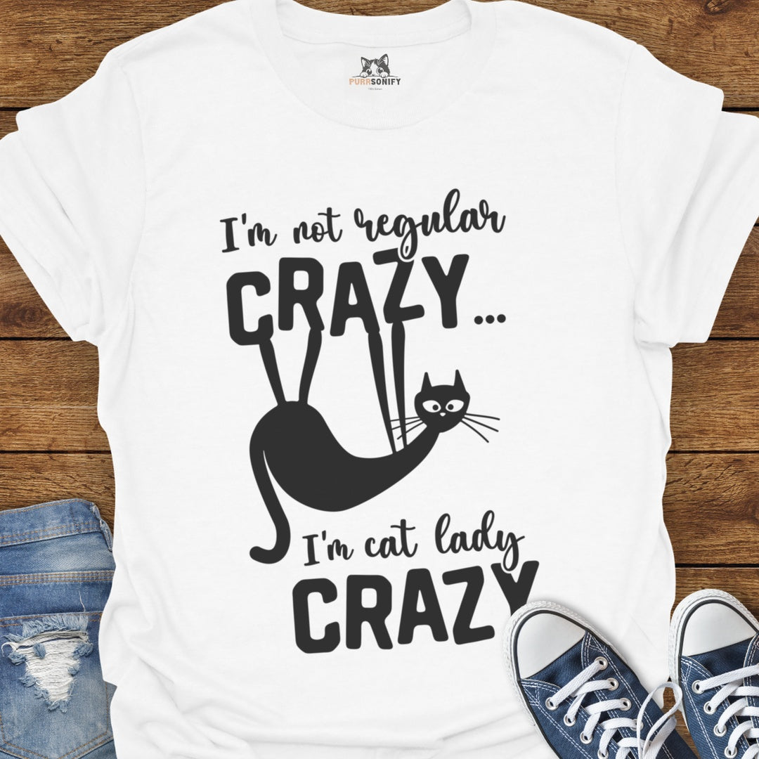I'm Not Regular Crazy, I'm Cat Lady Crazy T-Shirt
