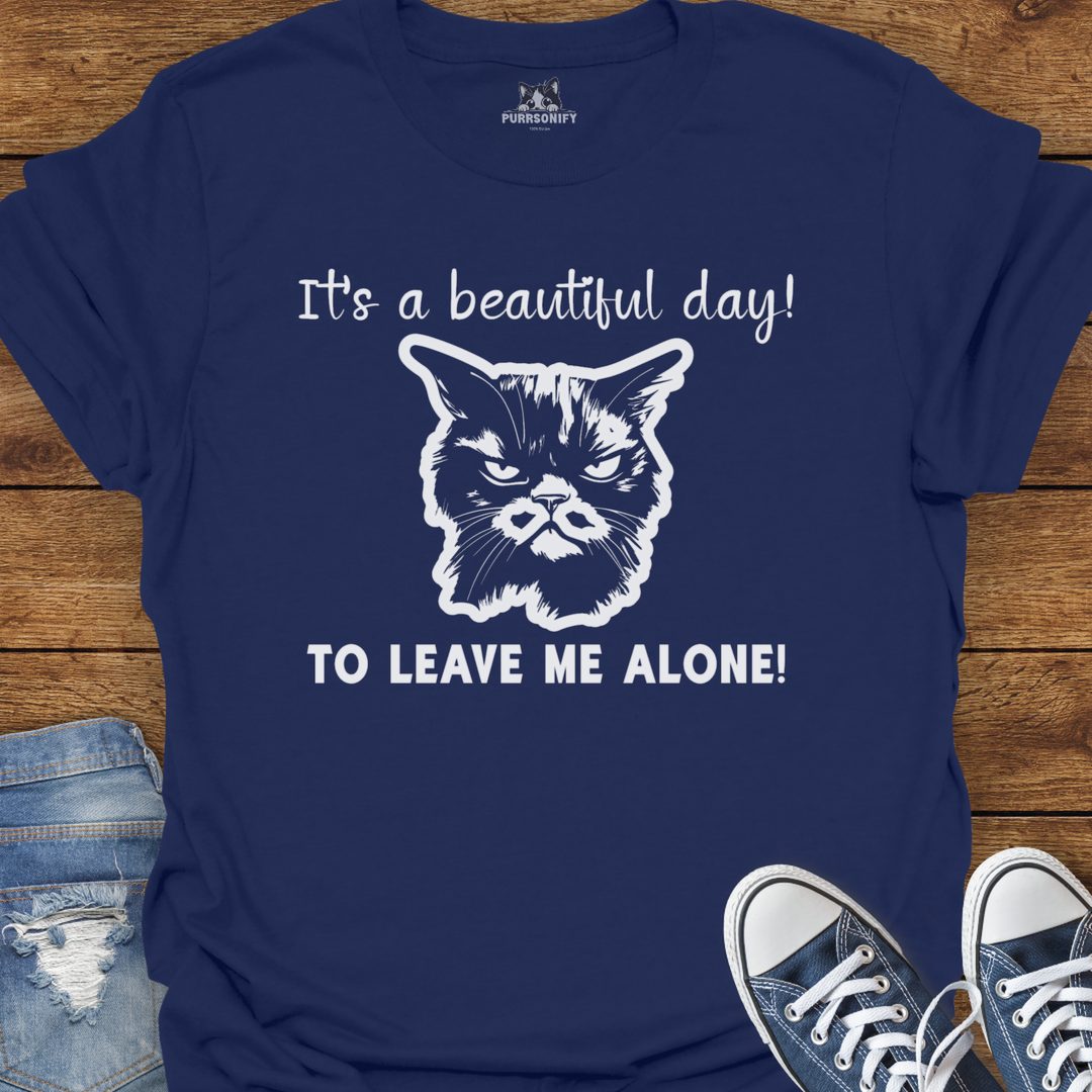 It's a Beautiful Day to Leave Me Alone - Grumpy Cat T-Shirt