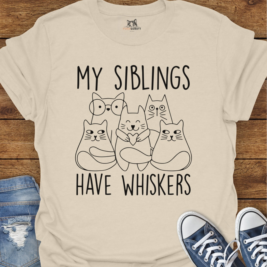 My Siblings Have Whiskers Cat T-Shirt