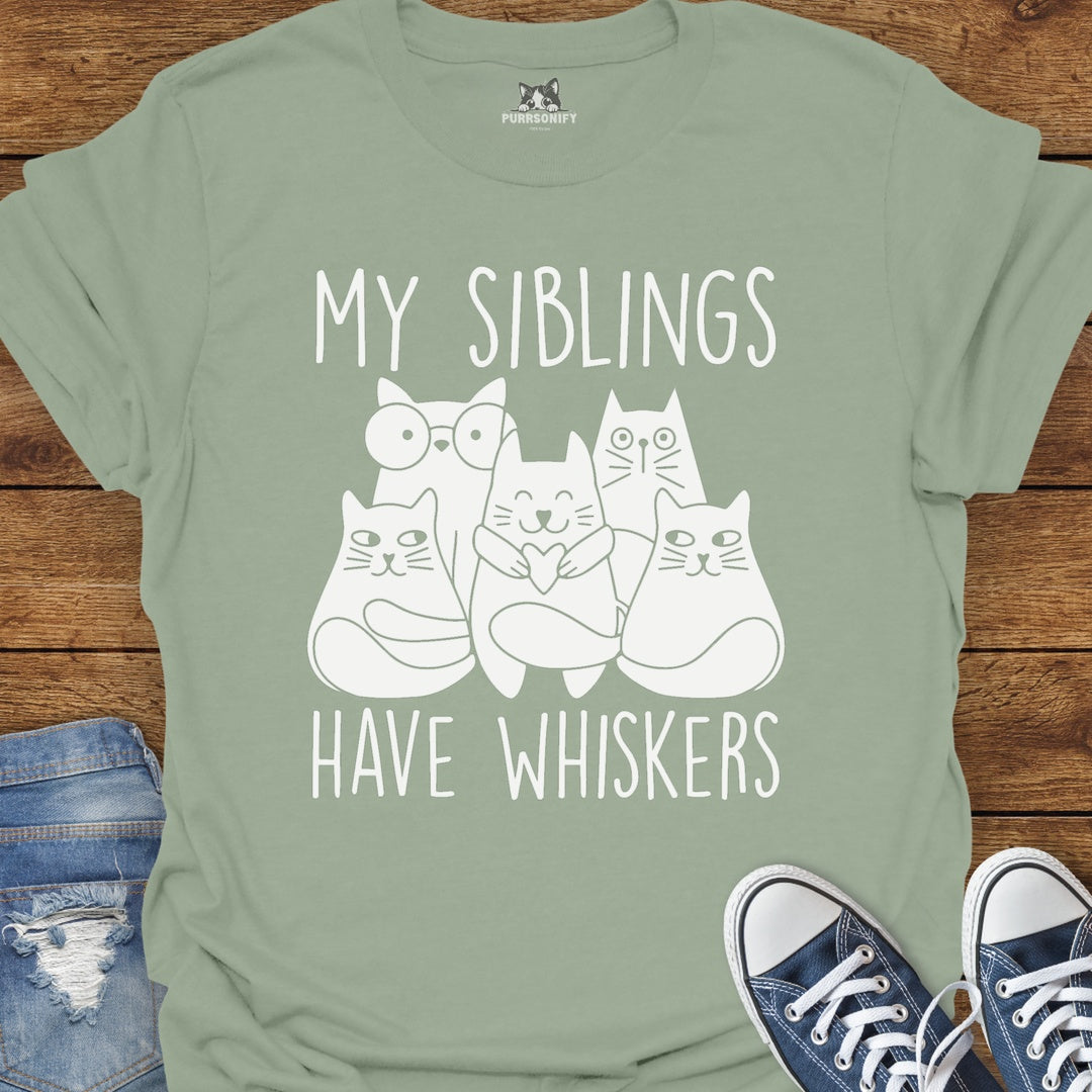 My Siblings Have Whiskers Cat T-Shirt