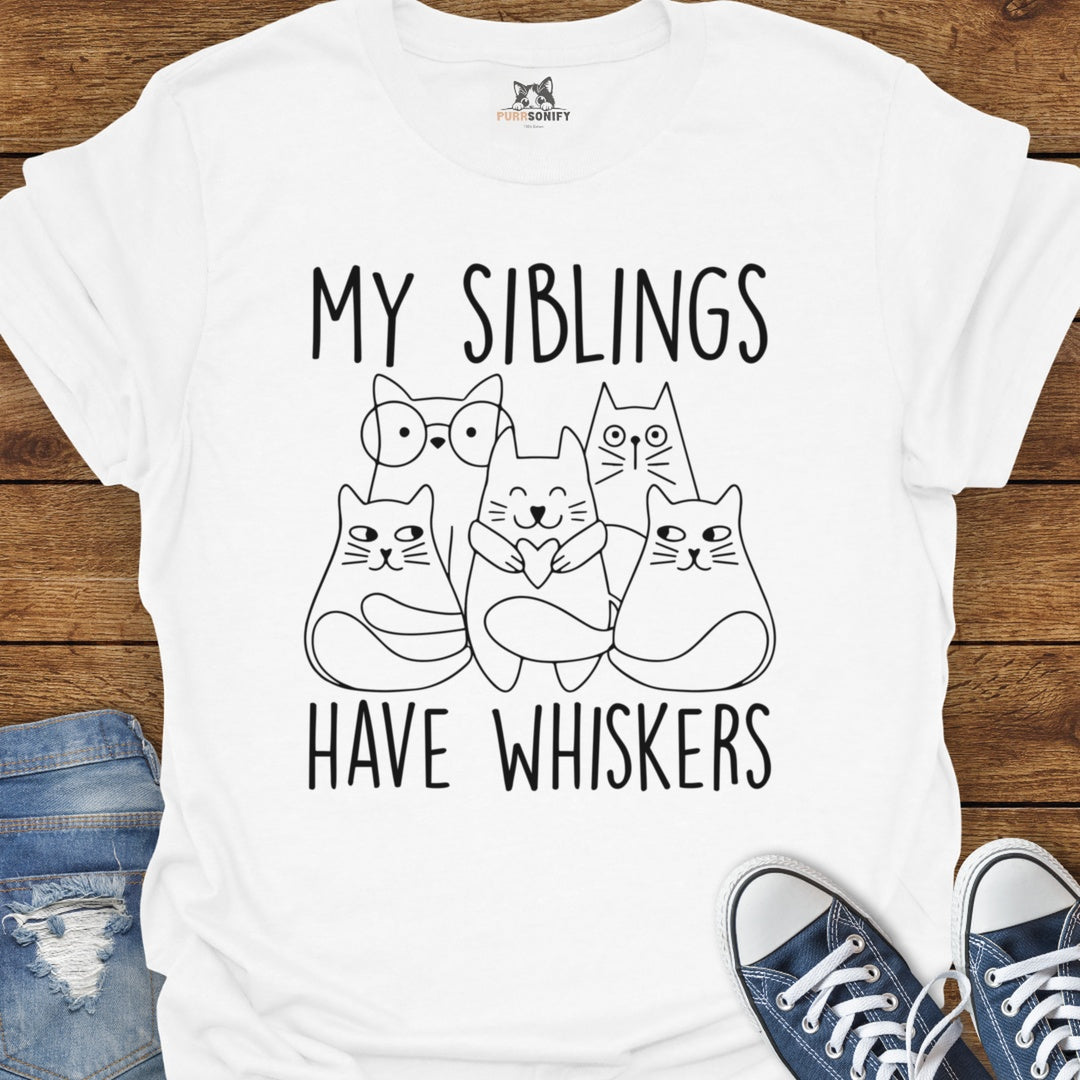 My Siblings Have Whiskers Cat T-Shirt