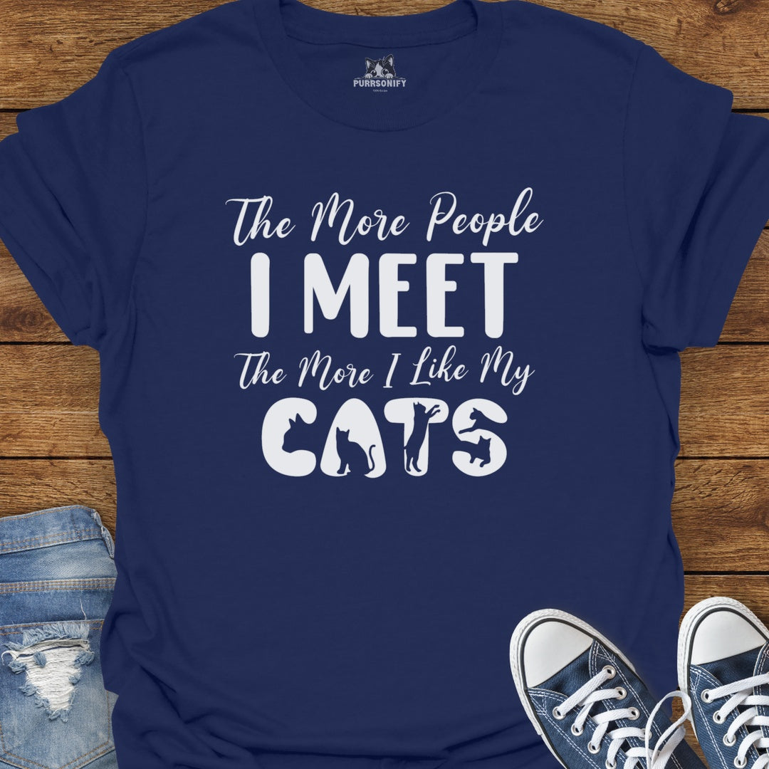 The More People I Meet The More I Like My Cats T-Shirt