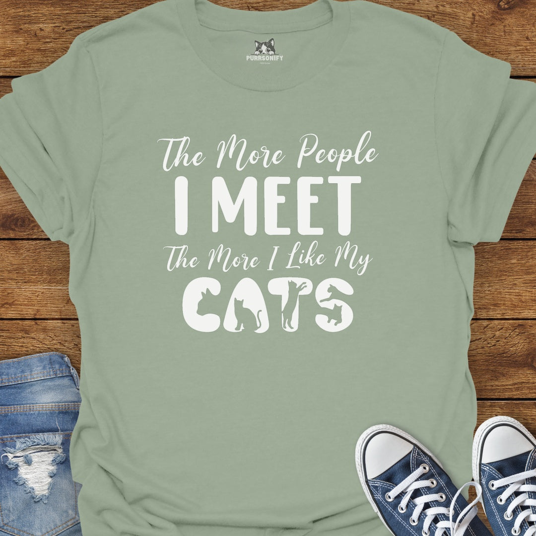 The More People I Meet The More I Like My Cats T-Shirt
