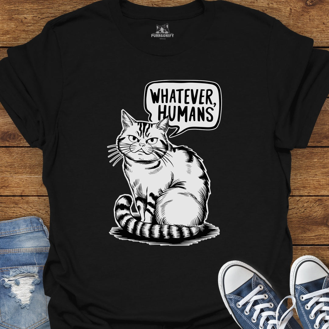 Whatever Humans Cat T-Shirt