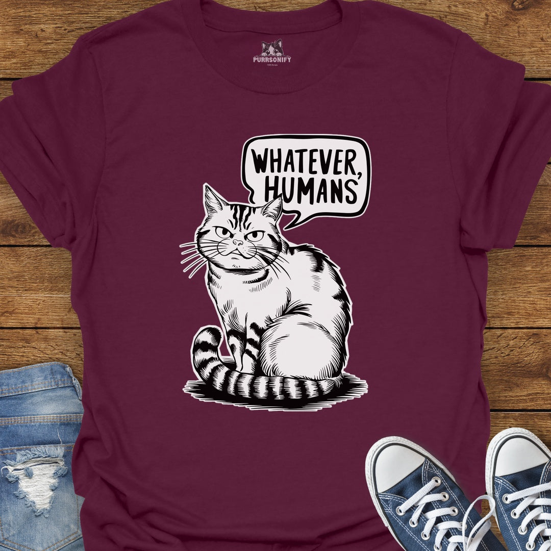 Whatever Humans Cat T-Shirt