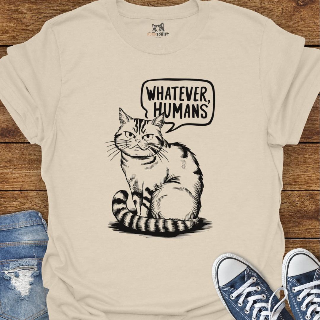 Whatever Humans Cat T-Shirt