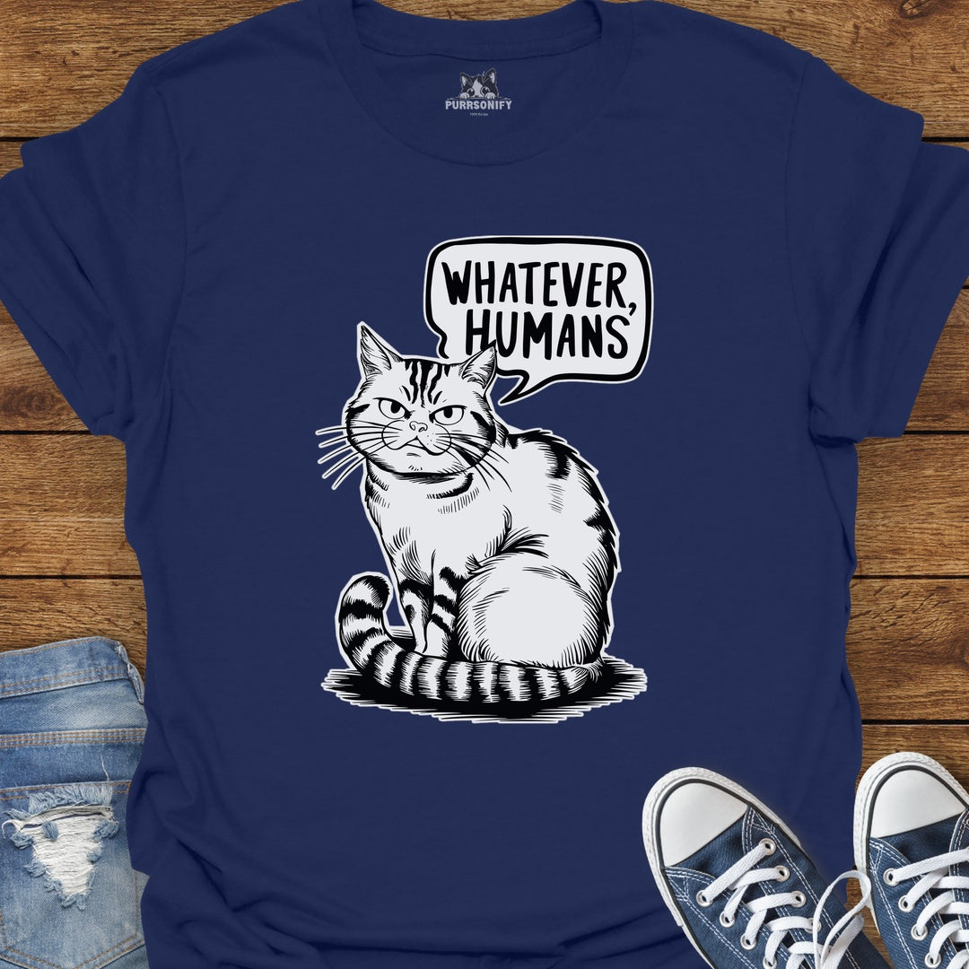 Whatever Humans Cat T-Shirt