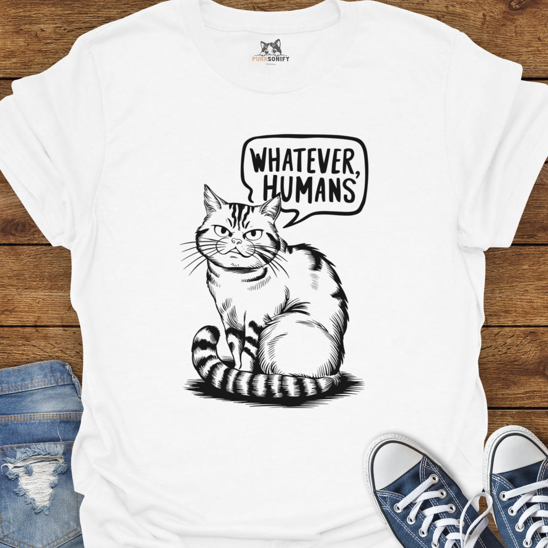 Whatever Humans Cat T-Shirt