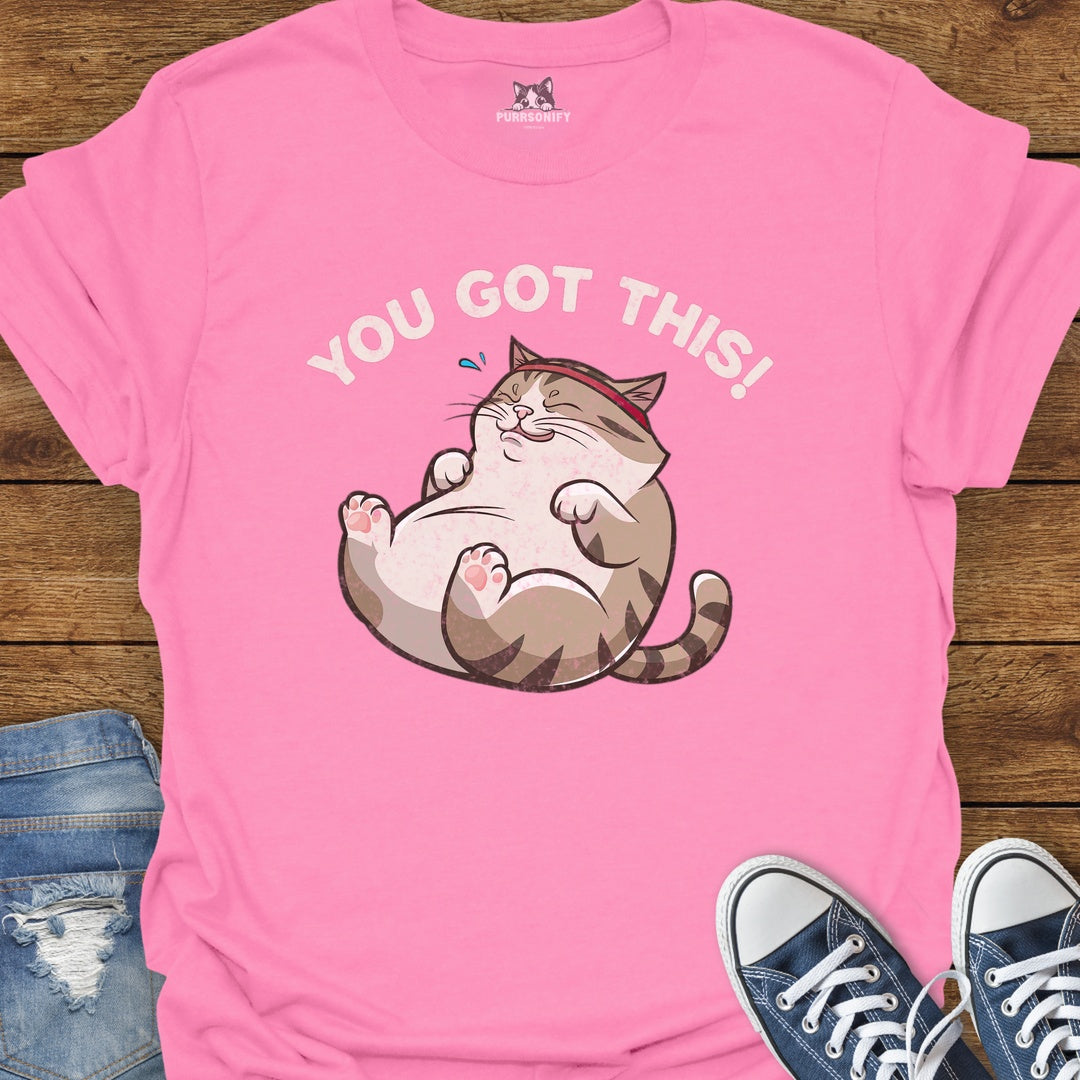 You Got This Cat T-Shirt