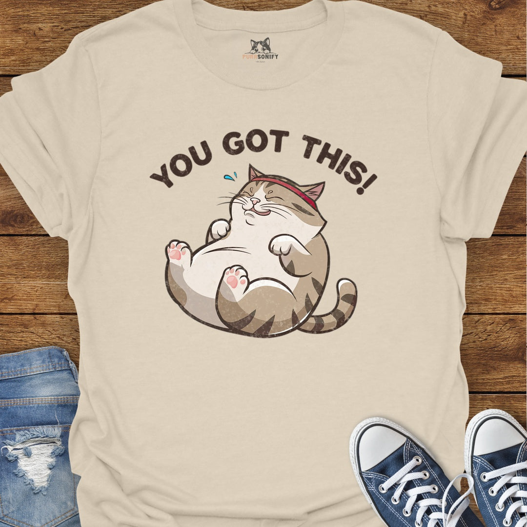 You Got This Cat T-Shirt