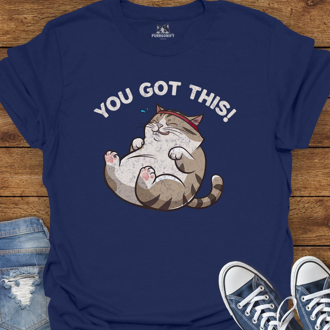 You Got This Cat T-Shirt