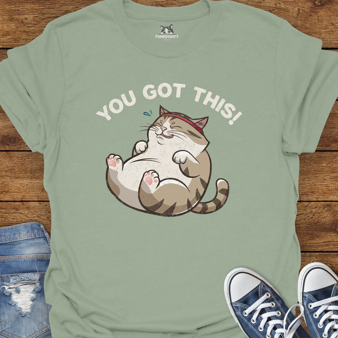 You Got This Cat T-Shirt
