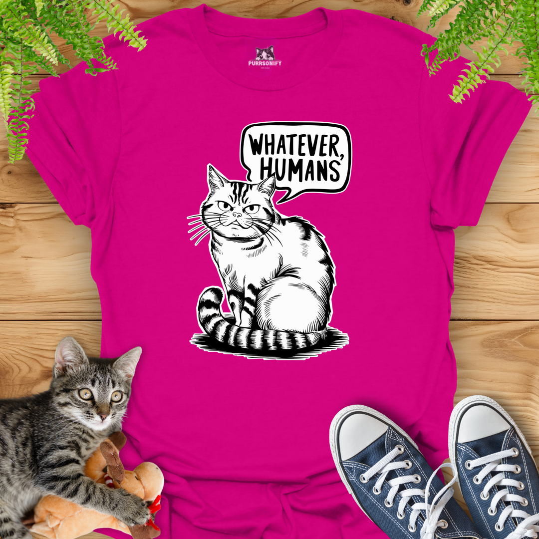 Whatever Humans Cat T-Shirt