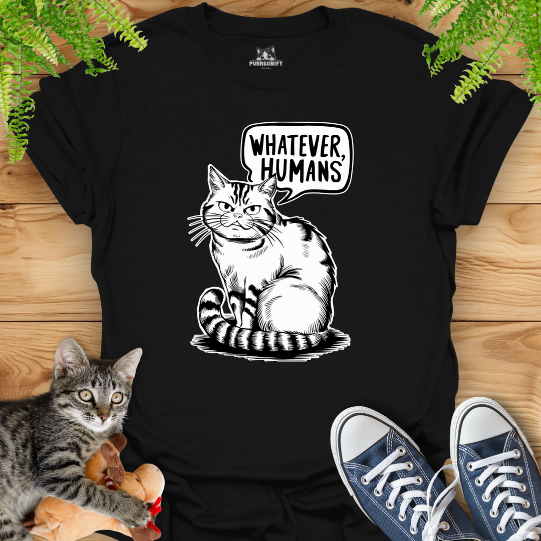 Whatever Humans Cat T-Shirt