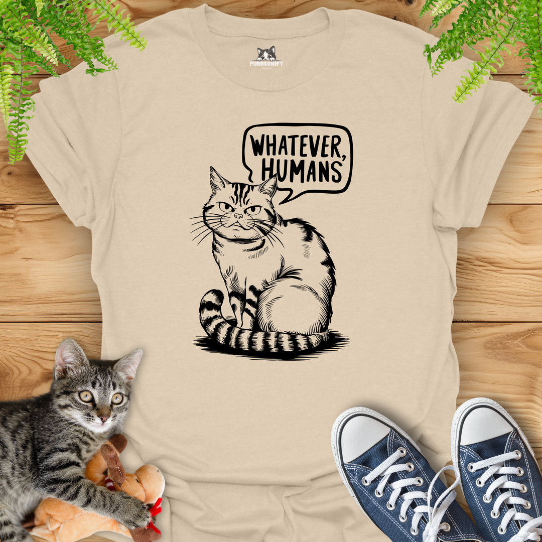 Whatever Humans Cat T-Shirt