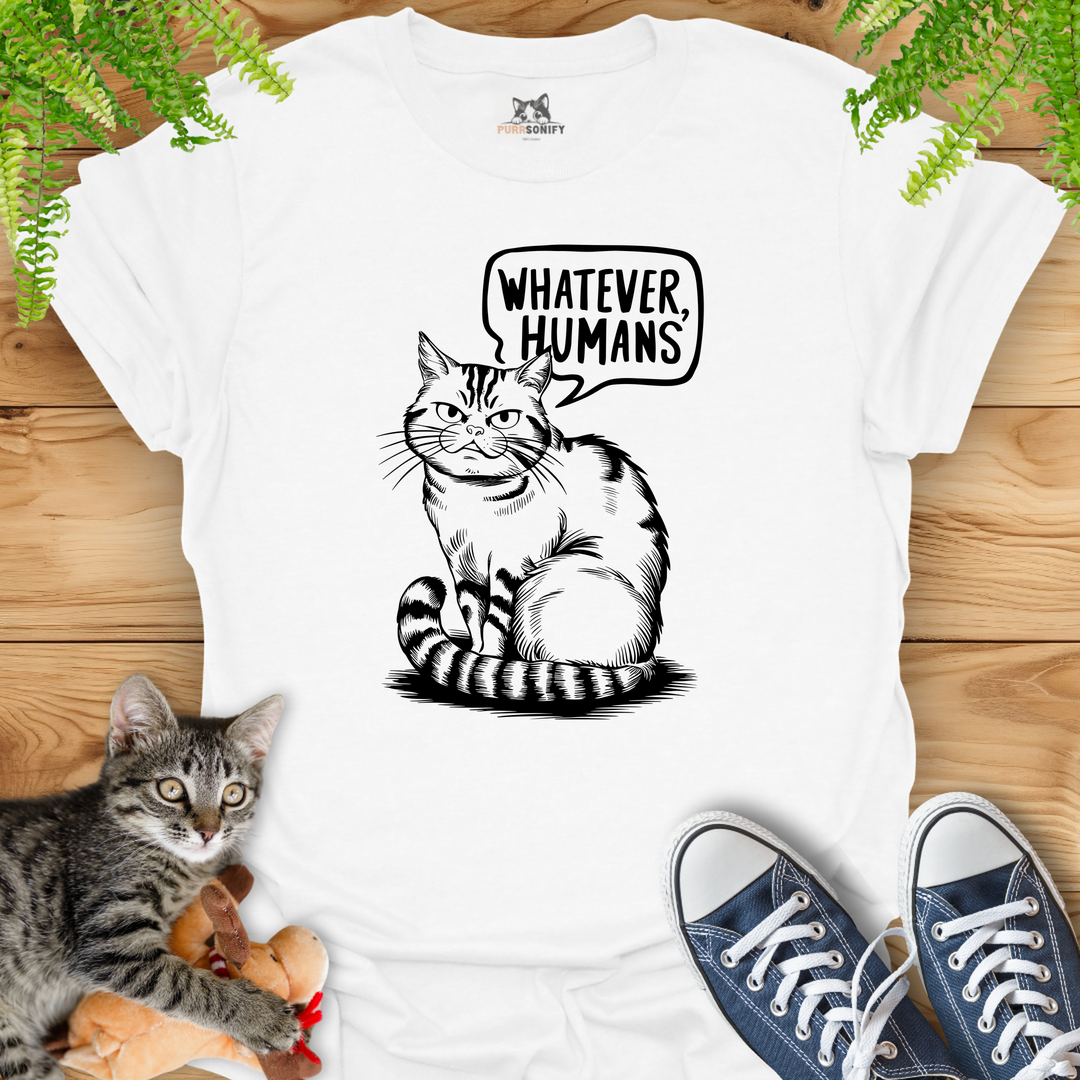 Whatever Humans Cat T-Shirt