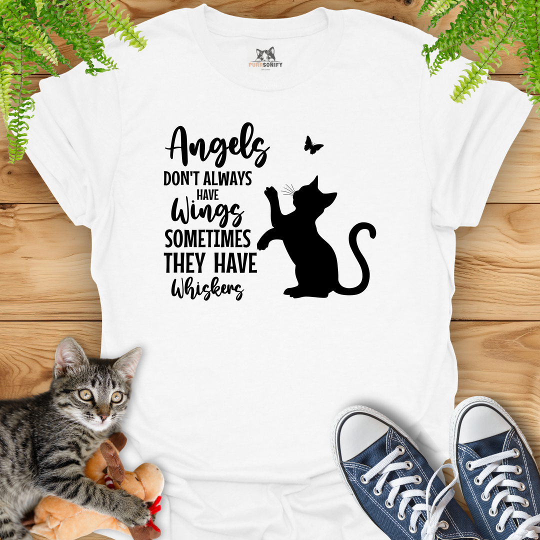 Angels Don't Always Have Wings Sometimes They Have Whiskers T-Shirt