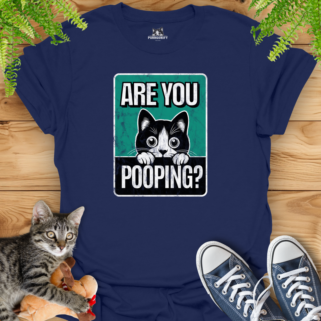 Are You Pooping? Funny Cat T-Shirt