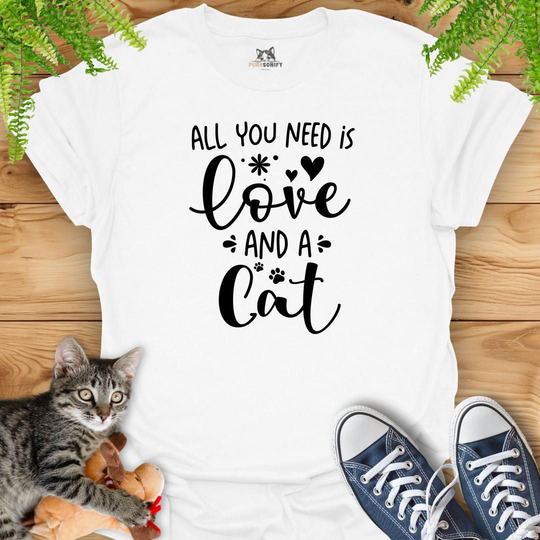 All You Need is Love and a Cat T-Shirt