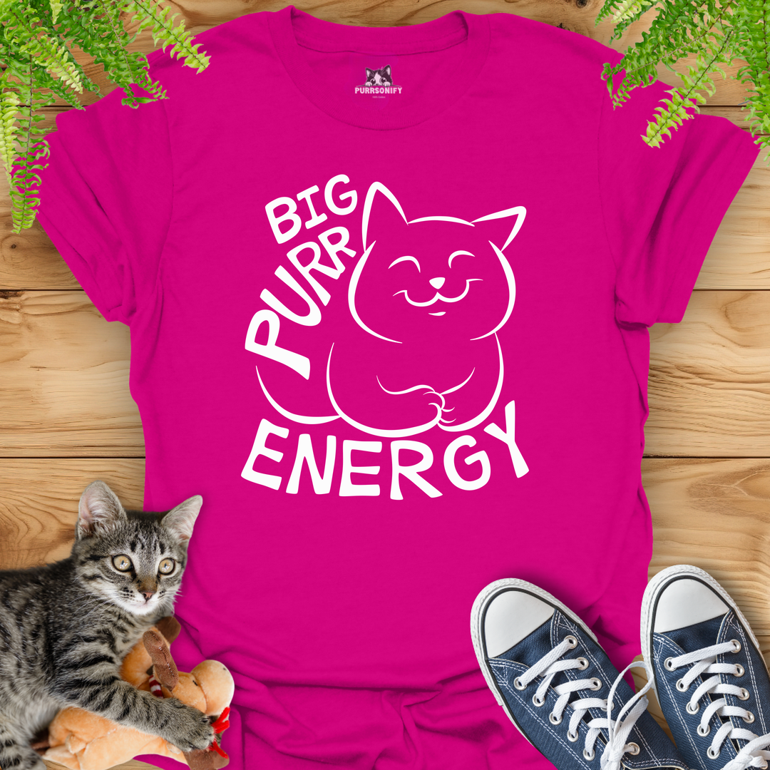 Big Purr Energy - Happy Cat T-Shirt