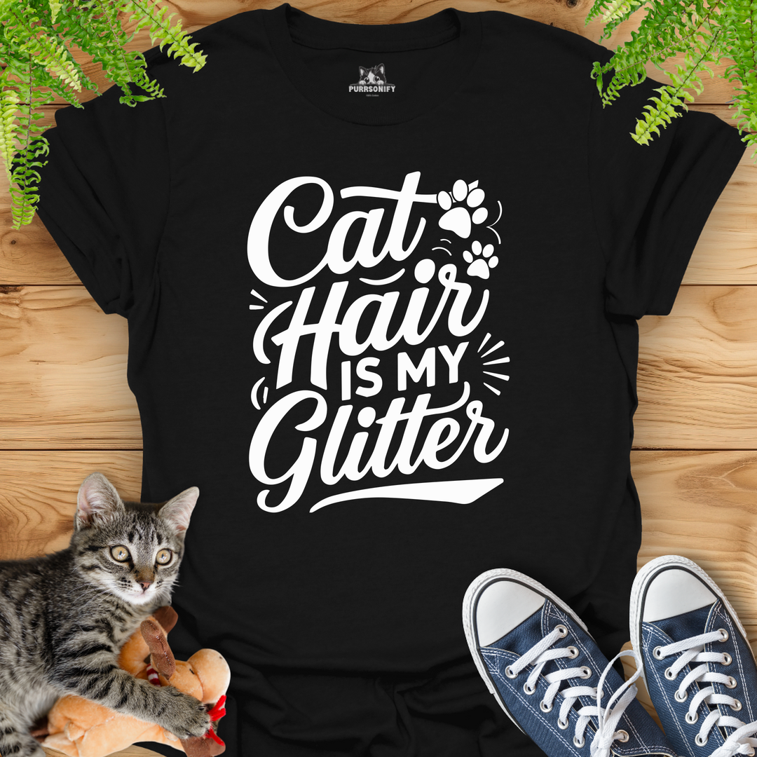 Cat Hair is My Glitter T-Shirt