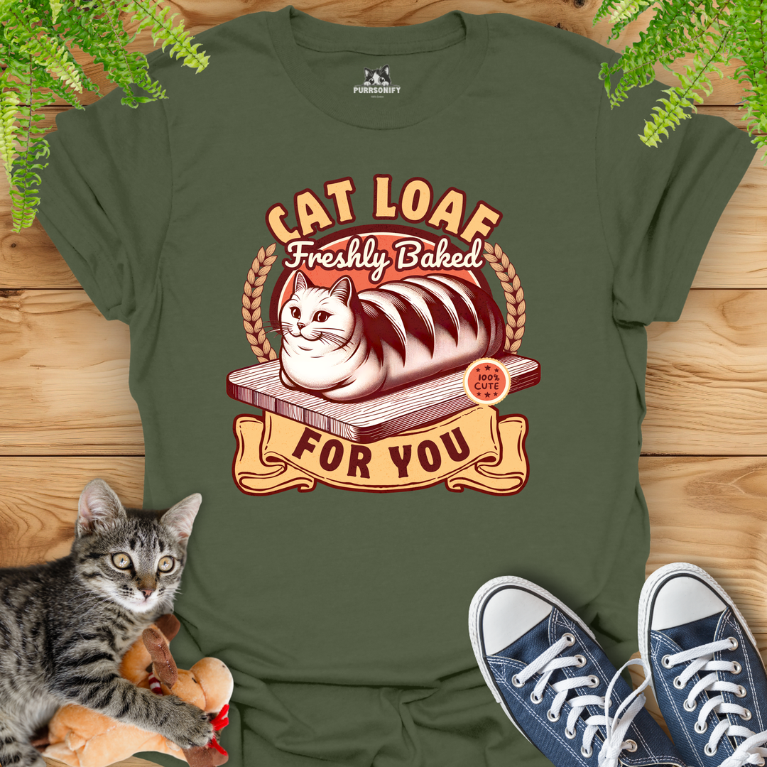 Cat Loaf Freshly Baked For You T-Shirt