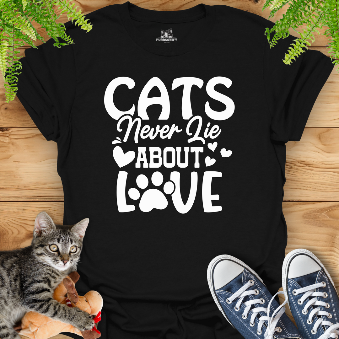 Cats Never Lie About Love T-Shirt