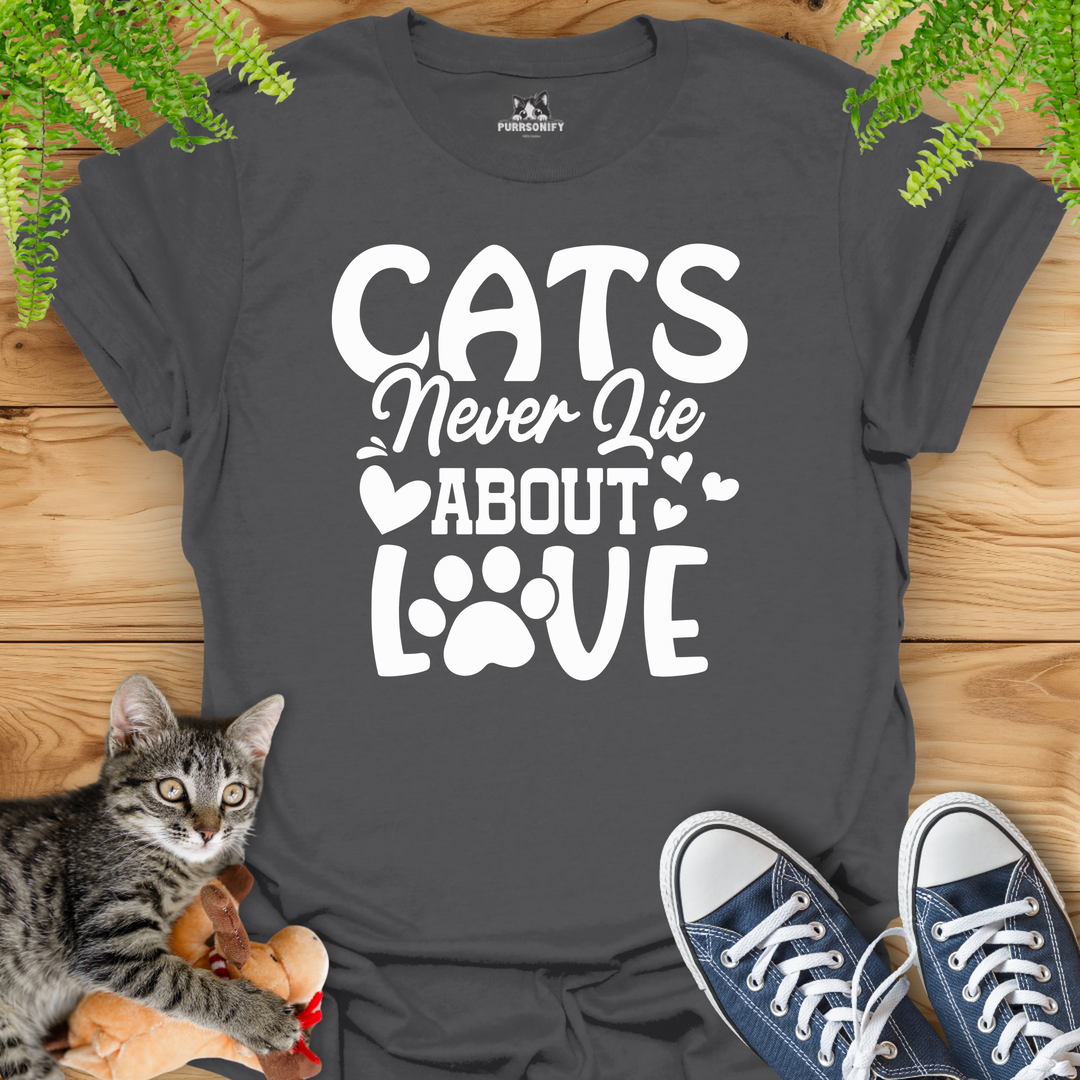 Cats Never Lie About Love T-Shirt