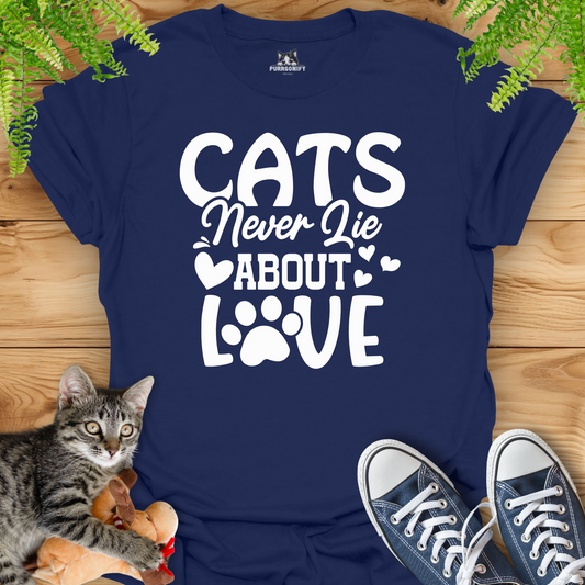 Cats Never Lie About Love T-Shirt