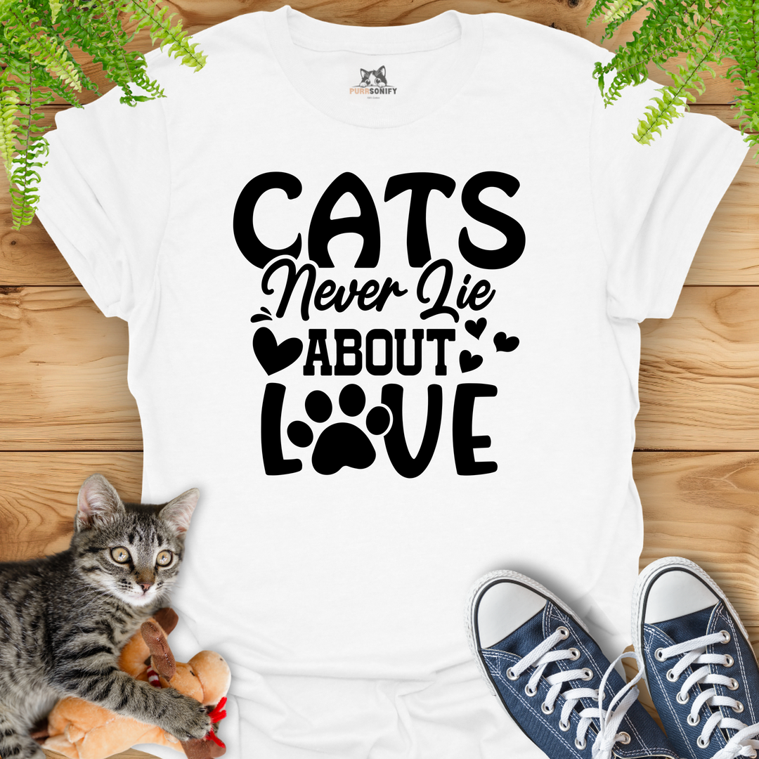 Cats Never Lie About Love T-Shirt