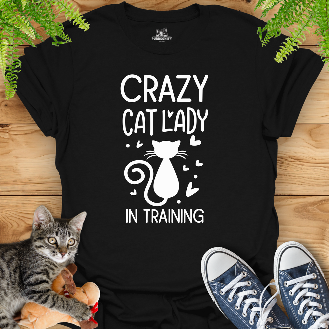 Crazy Cat Lady in Training T-Shirt