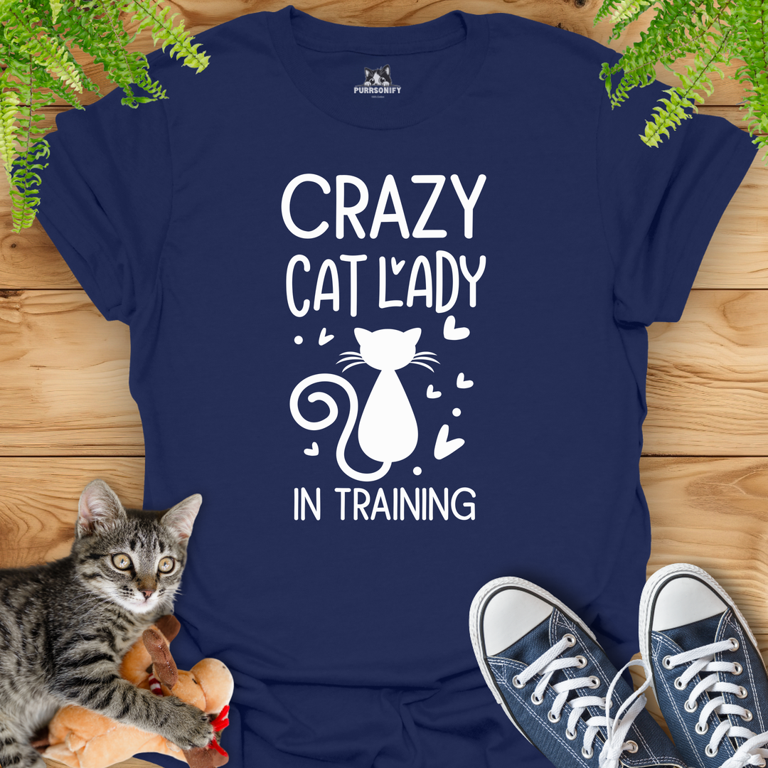 Crazy Cat Lady in Training T-Shirt