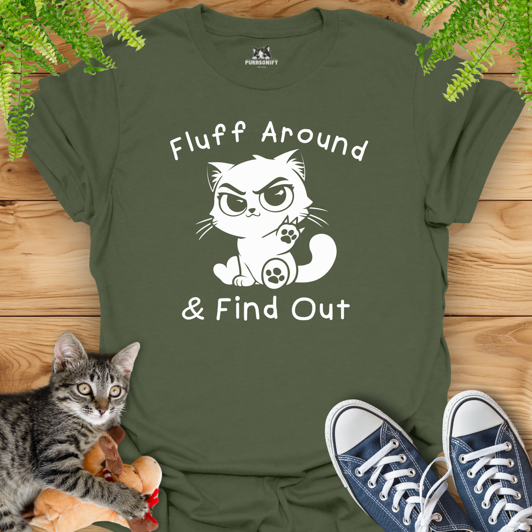 Fluff Around & Find Out Cat T-Shirt