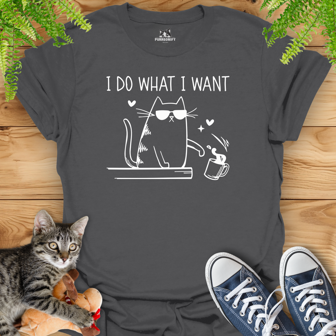 I Do What I Want Cat T-Shirt